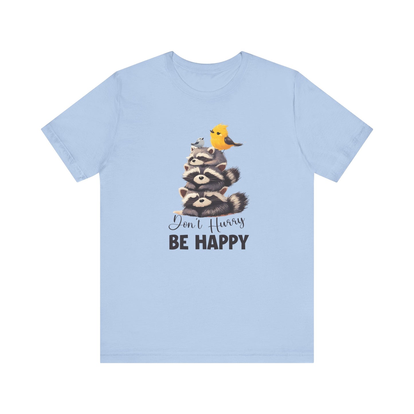 Don't hurry be happy, cute raccoon shirt feral raccoon shirt, raccoon lover shirt - PopCultureByDesign36