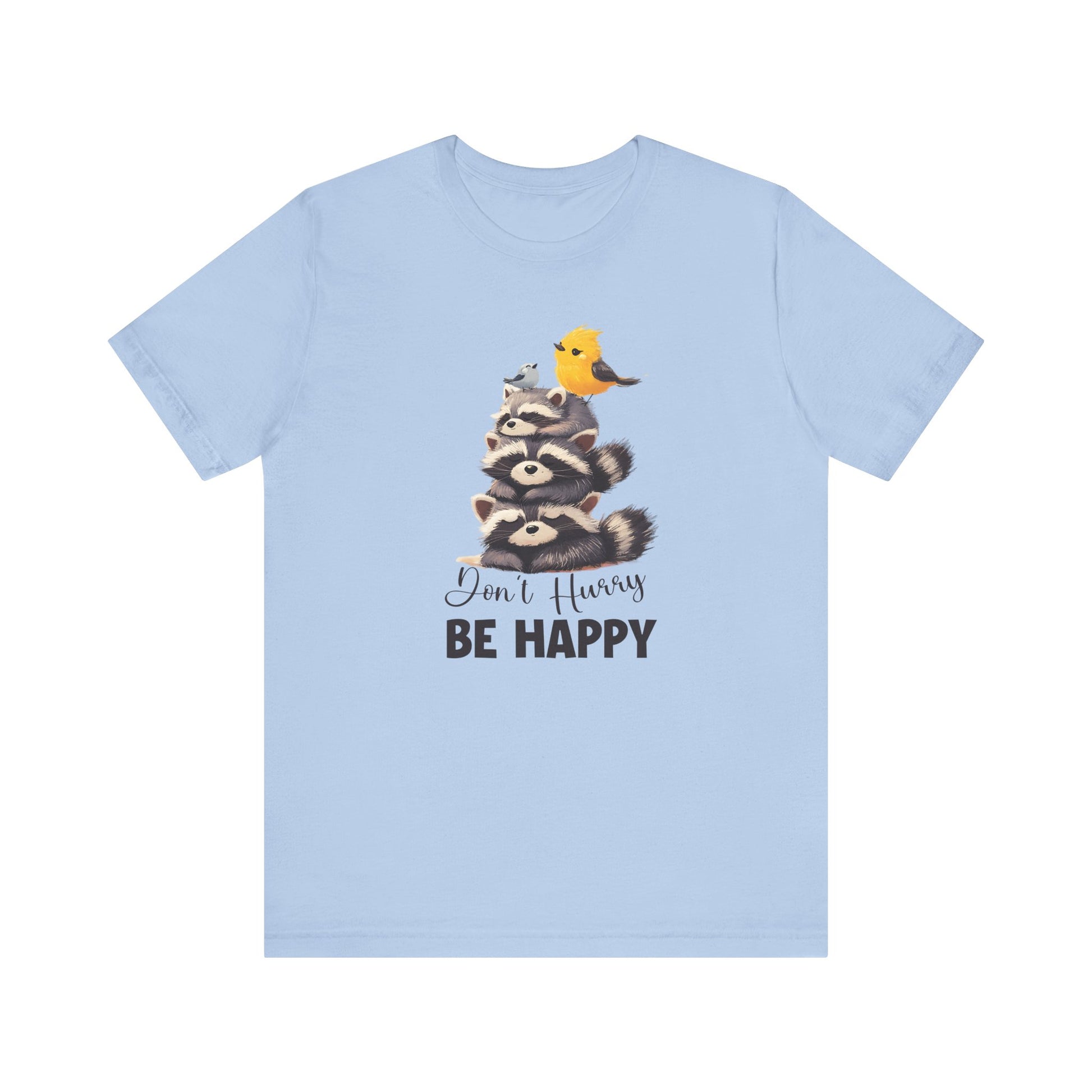 Don't hurry be happy, cute raccoon shirt feral raccoon shirt, raccoon lover shirt - PopCultureByDesign36