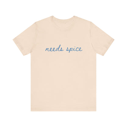 Needs Spice — Foodie Chef T-Shirt