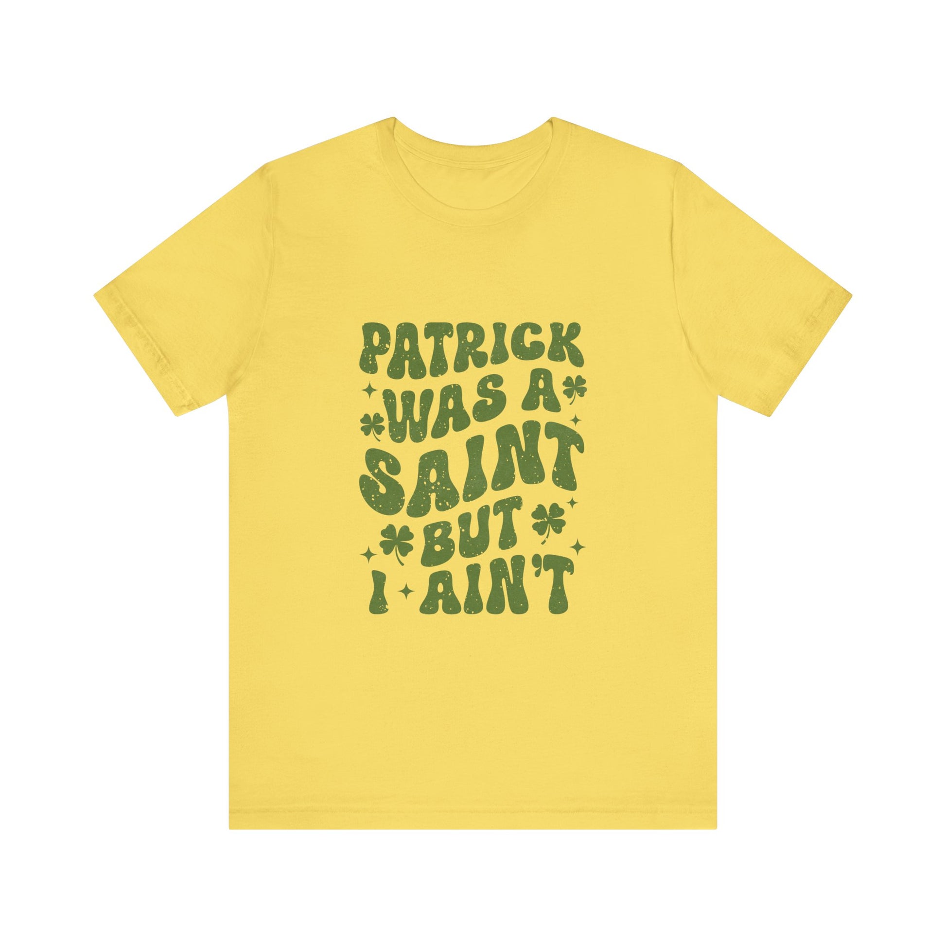 Patrick Was A Saint But I Aint Shirt, Funny St Patrick's Day Shirt, Irish Sayings T-Shirt - PopCultureByDesign36