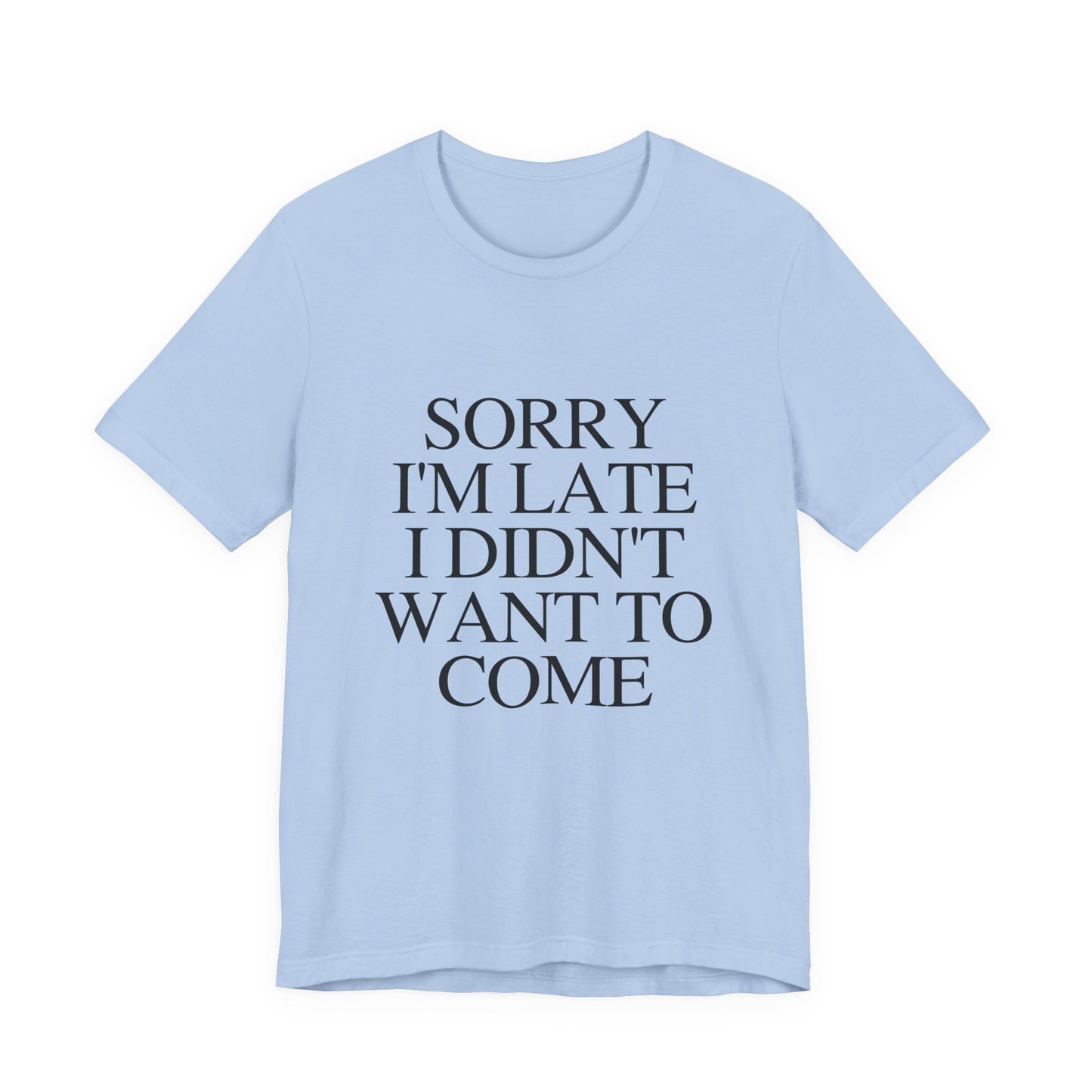 Sorry Im late I didnt want to come Shirt, Funny Introvert Shirt, Social Anxiety Shirt - PopCultureByDesign36