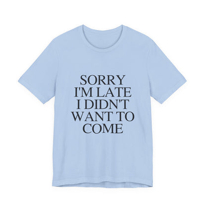 Sorry Im late I didnt want to come Shirt, Funny Introvert Shirt, Social Anxiety Shirt - PopCultureByDesign36