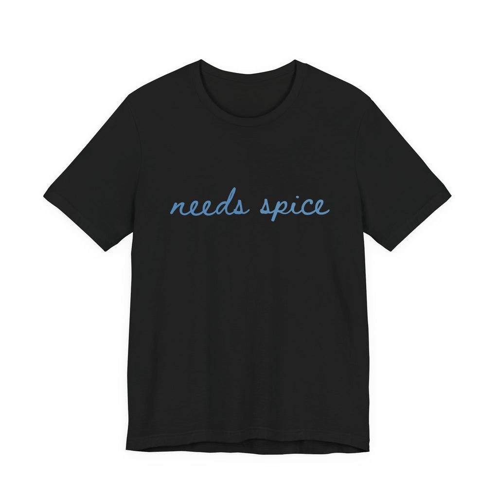 Needs Spice — Foodie Chef T-Shirt by PopCultureByDesign36