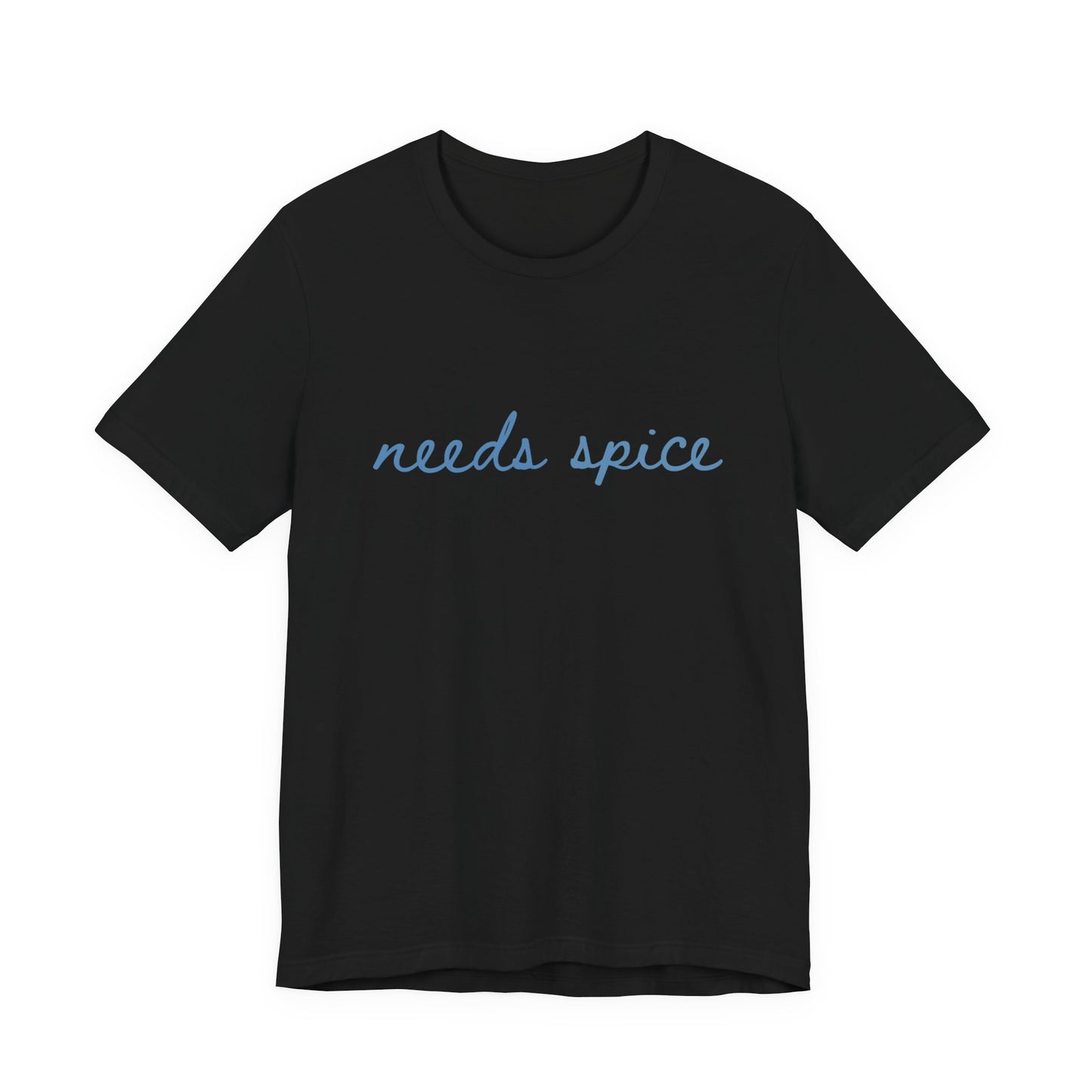 Needs Spice — Foodie Chef T-Shirt