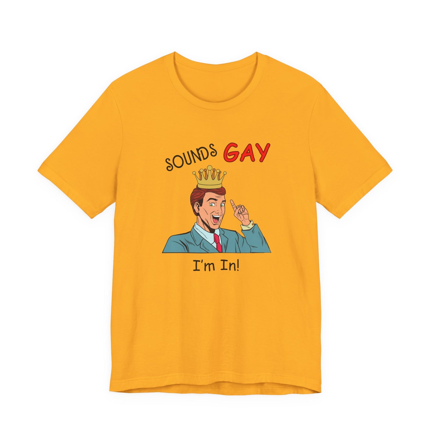 Sounds Gay I'm In! Shirt, Gay Pride Shirt, Pride Month Shirt, Gay Shirts - PopCultureByDesign36