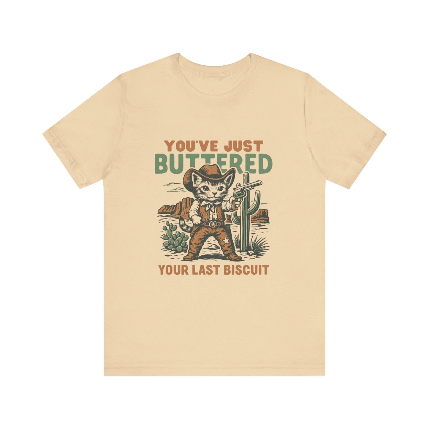 You've Just Buttered Your Last Biscuit Shirt, Funny Cowboy Cat Tshirt - PopCultureByDesign36
