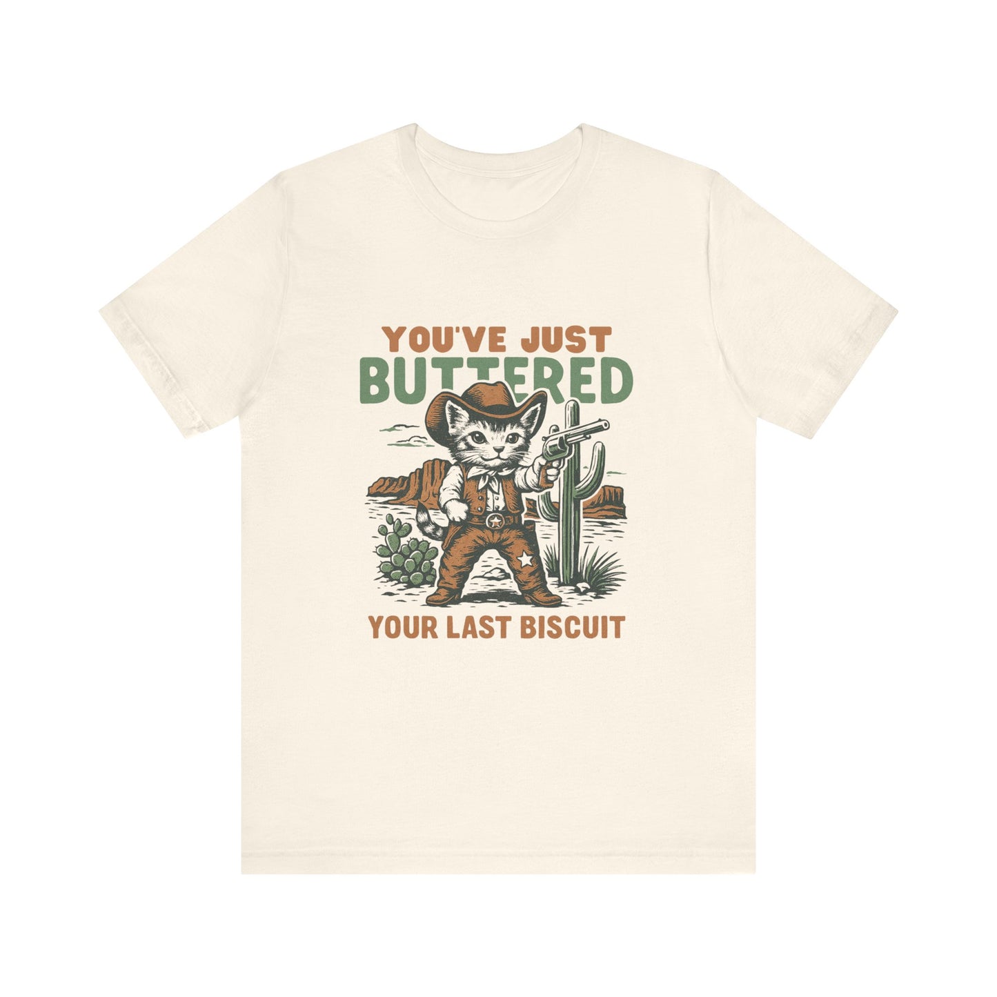 You've Just Buttered Your Last Biscuit Shirt, Funny Cowboy Cat Tshirt - PopCultureByDesign36