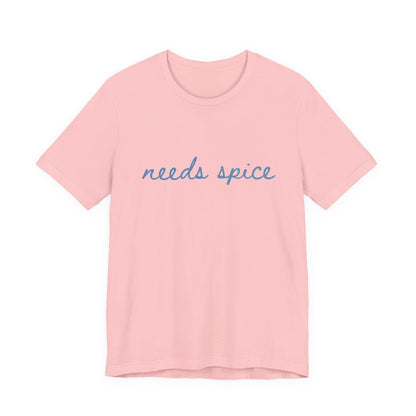 Needs Spice — Foodie Chef T-Shirt