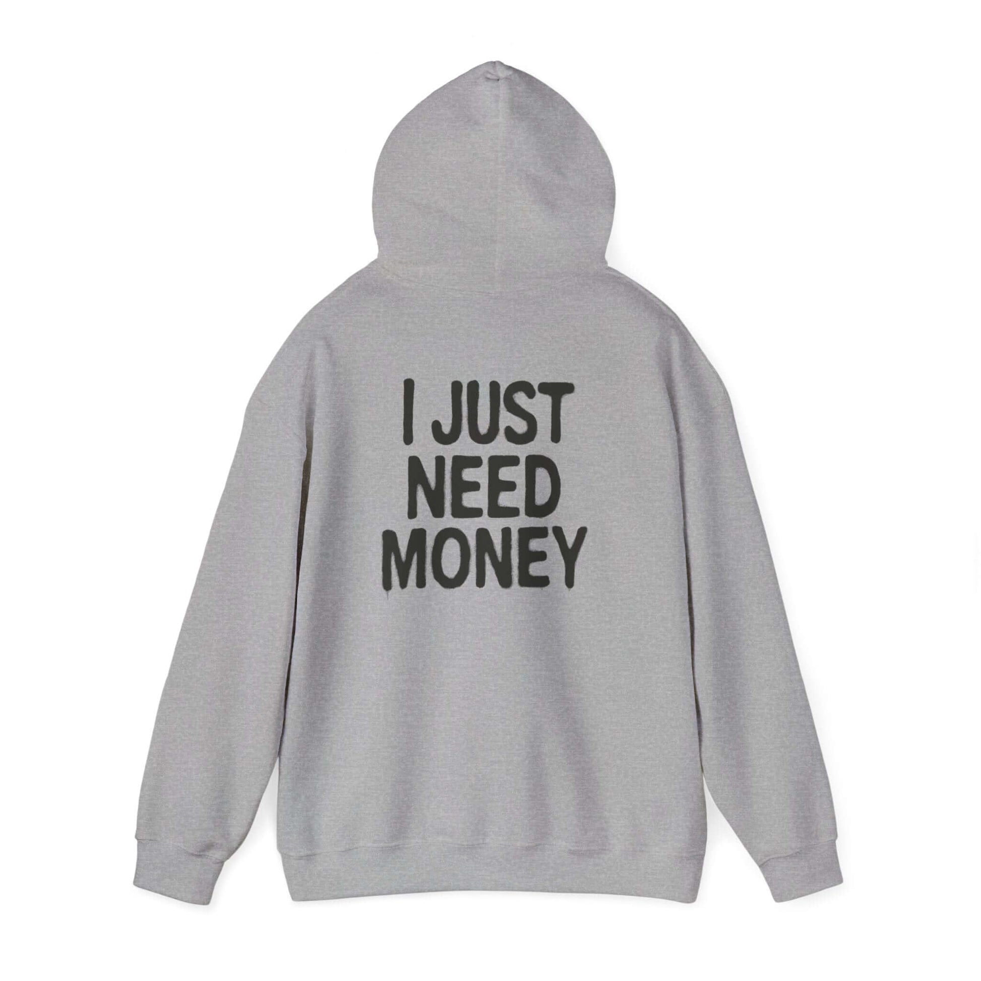I Just Need Money Hoodie, Financial Freedom Sweatshirt, Money Lover Gift - PopCultureByDesign36