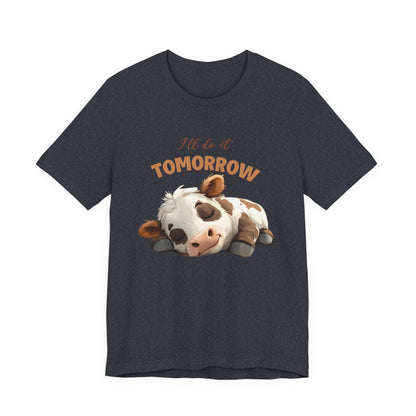 I'll do it tomorrow, Funny Cow shirt, Cow shirt, Cute Cow shirt - PopCultureByDesign36