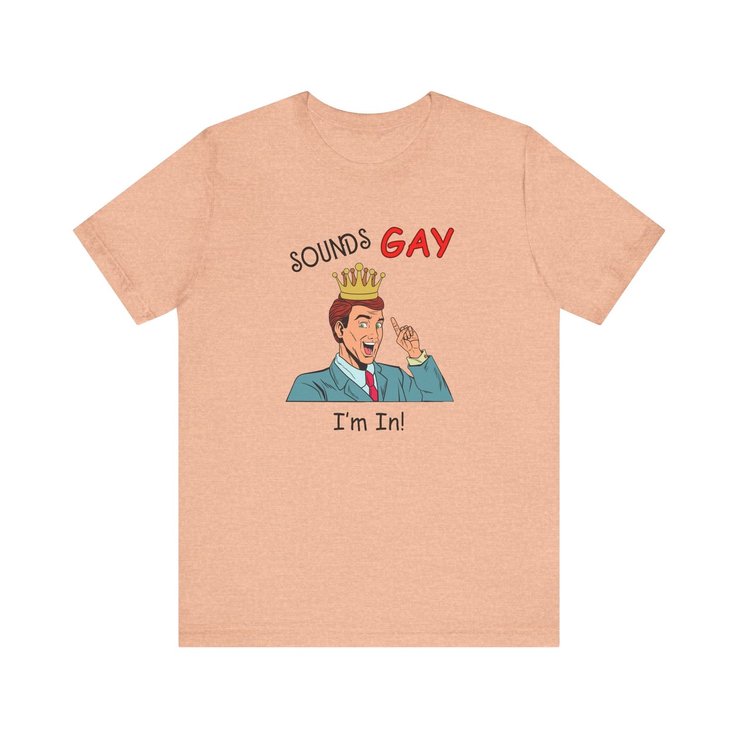 Sounds Gay I'm In! Shirt, Gay Pride Shirt, Pride Month Shirt, Gay Shirts - PopCultureByDesign36