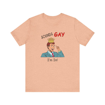 Sounds Gay I'm In! Shirt, Gay Pride Shirt, Pride Month Shirt, Gay Shirts - PopCultureByDesign36