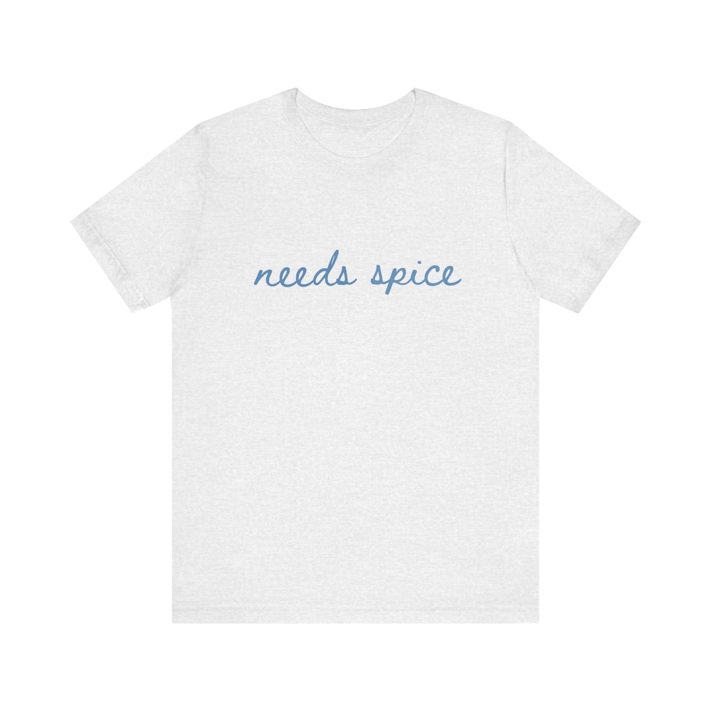 Needs Spice — Foodie Chef T-Shirt