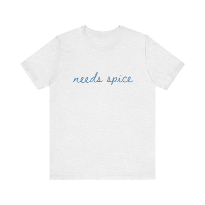 Needs Spice — Foodie Chef T-Shirt