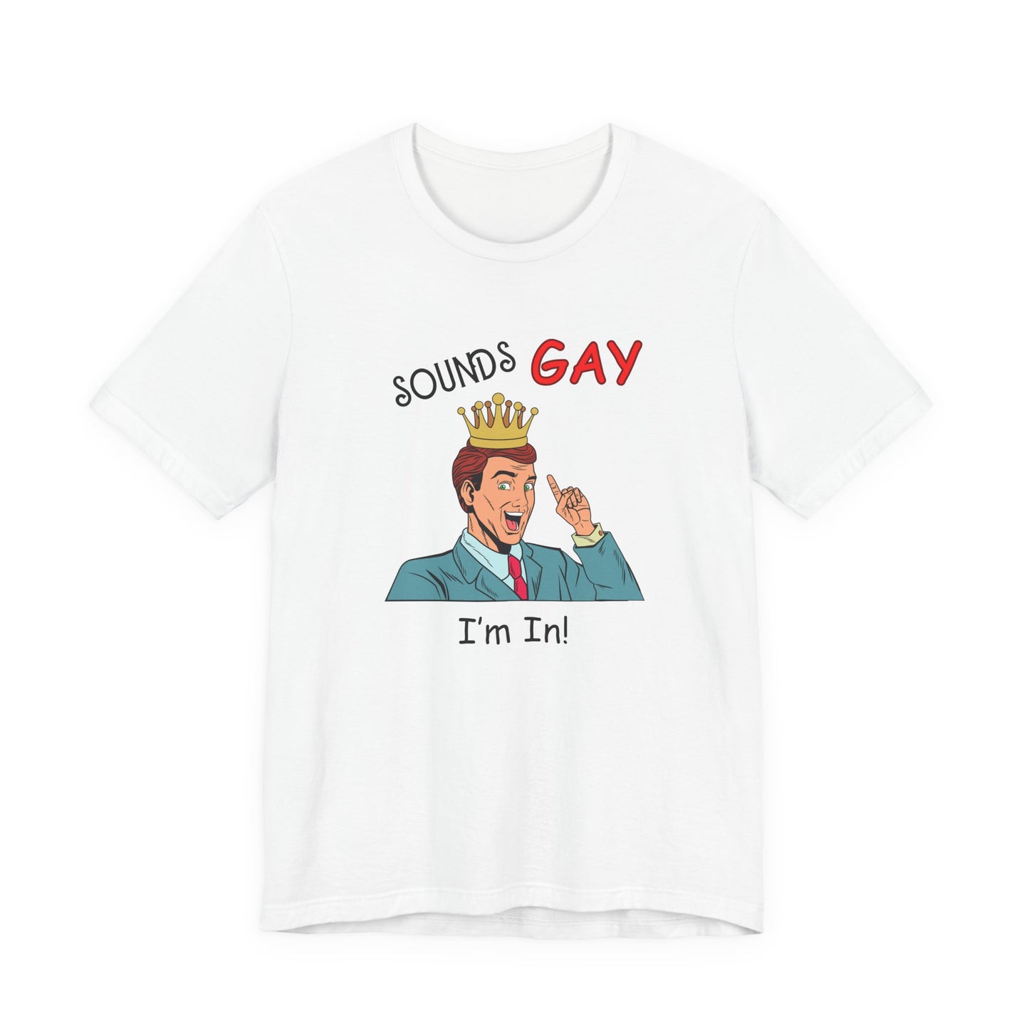 Sounds Gay I'm In! Shirt, Gay Pride Shirt, Pride Month Shirt, Gay Shirts - PopCultureByDesign36