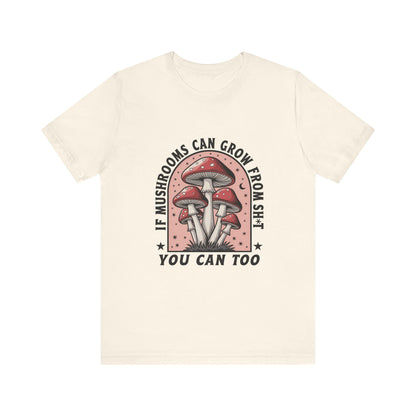 Funny Motivational Shirt, Funny Mushrooms Tee, Mushroom Lover - PopCultureByDesign36