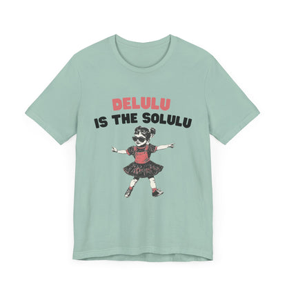 Delulu is the solulu Shirt, Anxiety Shirt, Meme Shirt, Delulu era Shirt - PopCultureByDesign36