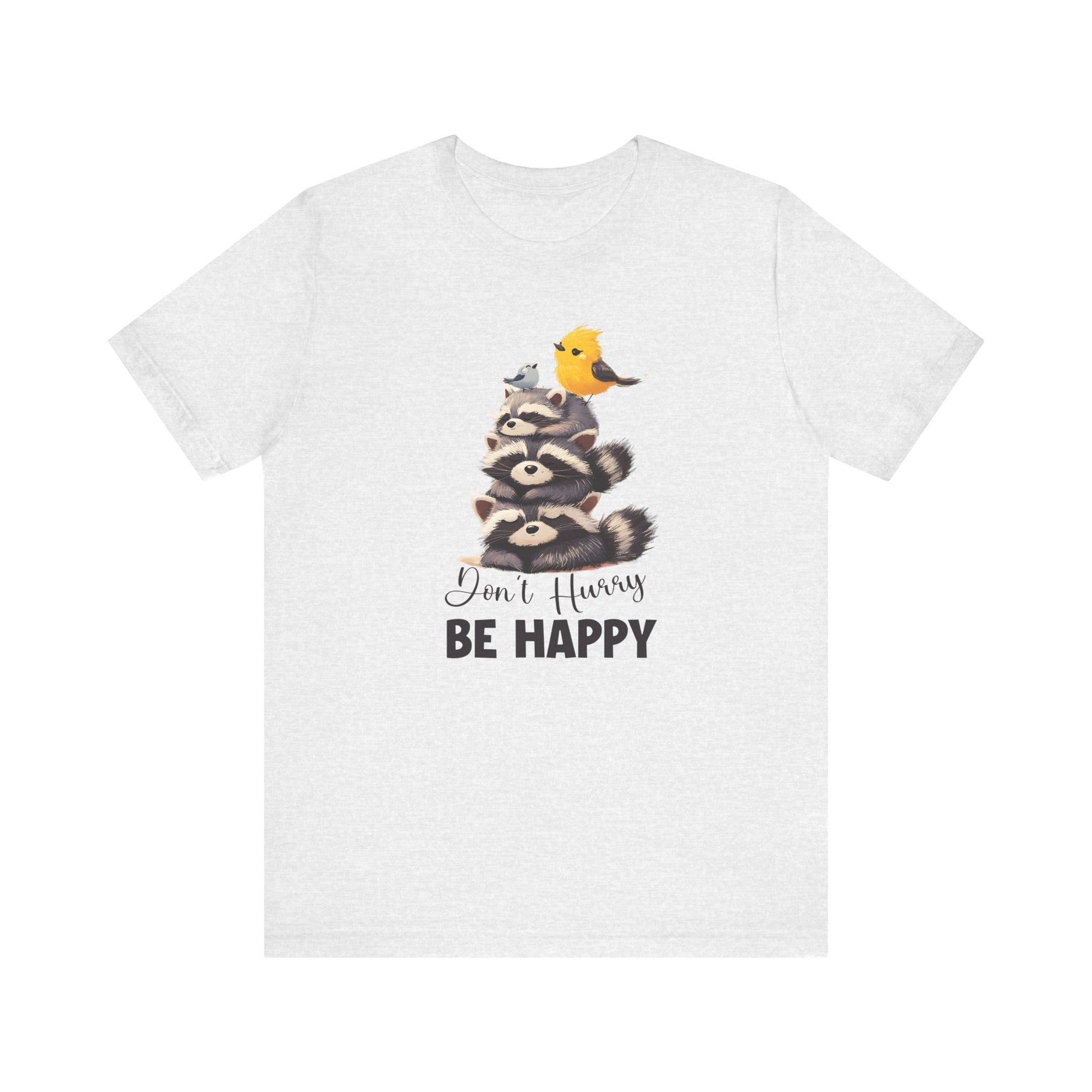 Don't hurry be happy, cute raccoon shirt feral raccoon shirt, raccoon lover shirt - PopCultureByDesign36