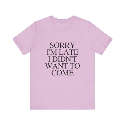 Sorry Im late I didnt want to come Shirt, Funny Introvert Shirt, Social Anxiety Shirt - PopCultureByDesign36