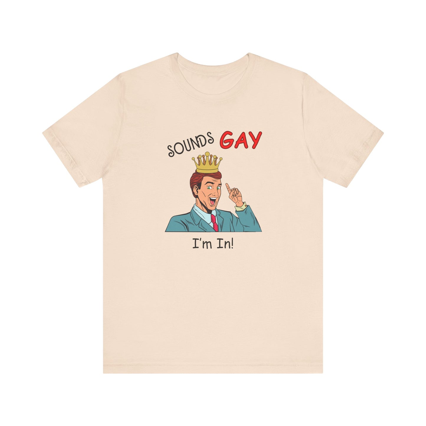 Sounds Gay I'm In! Shirt, Gay Pride Shirt, Pride Month Shirt, Gay Shirts - PopCultureByDesign36