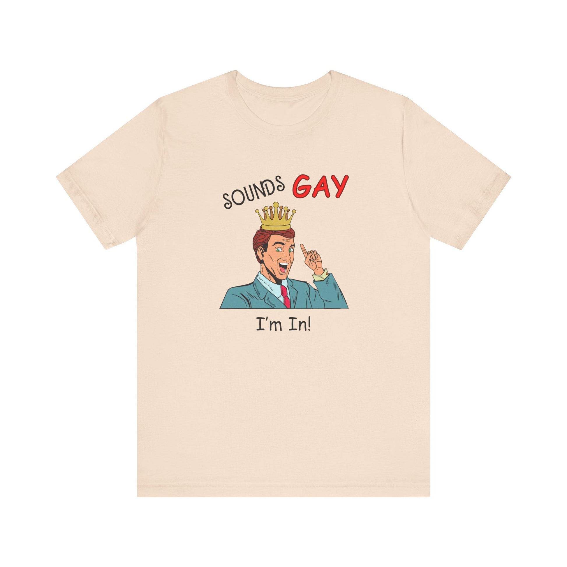 Sounds Gay I'm In! Shirt, Gay Pride Shirt, Pride Month Shirt, Gay Shirts - PopCultureByDesign36