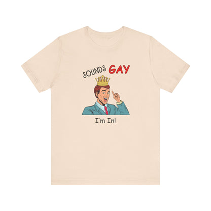 Sounds Gay I'm In! Shirt, Gay Pride Shirt, Pride Month Shirt, Gay Shirts - PopCultureByDesign36