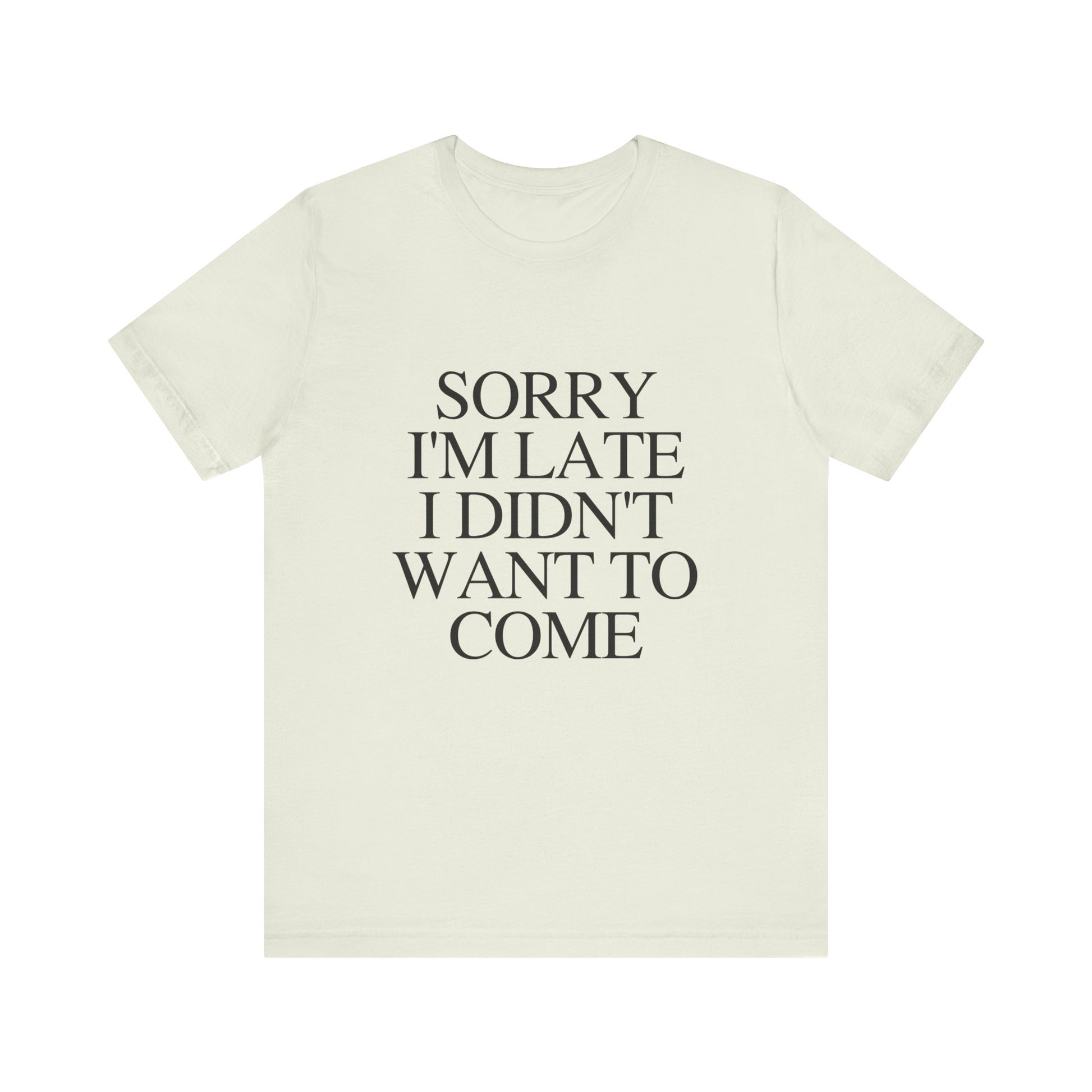 Sorry Im late I didnt want to come Shirt, Funny Introvert Shirt, Social Anxiety Shirt - PopCultureByDesign36