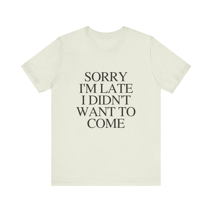 Sorry Im late I didnt want to come Shirt, Funny Introvert Shirt, Social Anxiety Shirt - PopCultureByDesign36