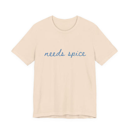 Needs Spice — Foodie Chef T-Shirt