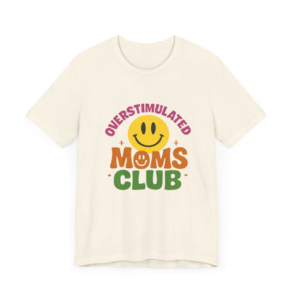 Overstimulated Moms Club Tee, Exhausted Mom T-Shirt, Mom Life Shirt - PopCultureByDesign36