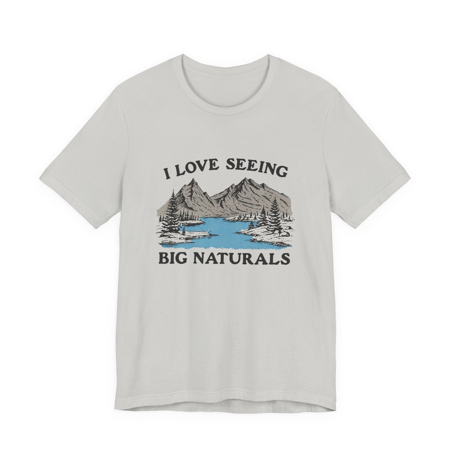 I love seeing big naturals shirt, Funny Pun Shirt, Hiking Shirt displayed on a light-colored t-shirt.