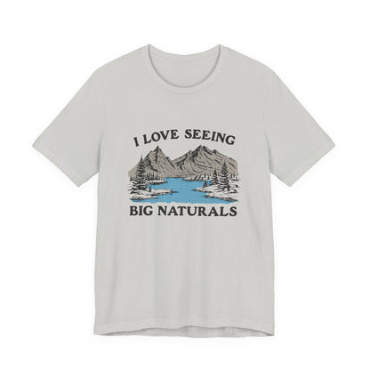I love seeing big naturals shirt, Funny Pun Shirt, Hiking Shirt displayed on a light-colored t-shirt.