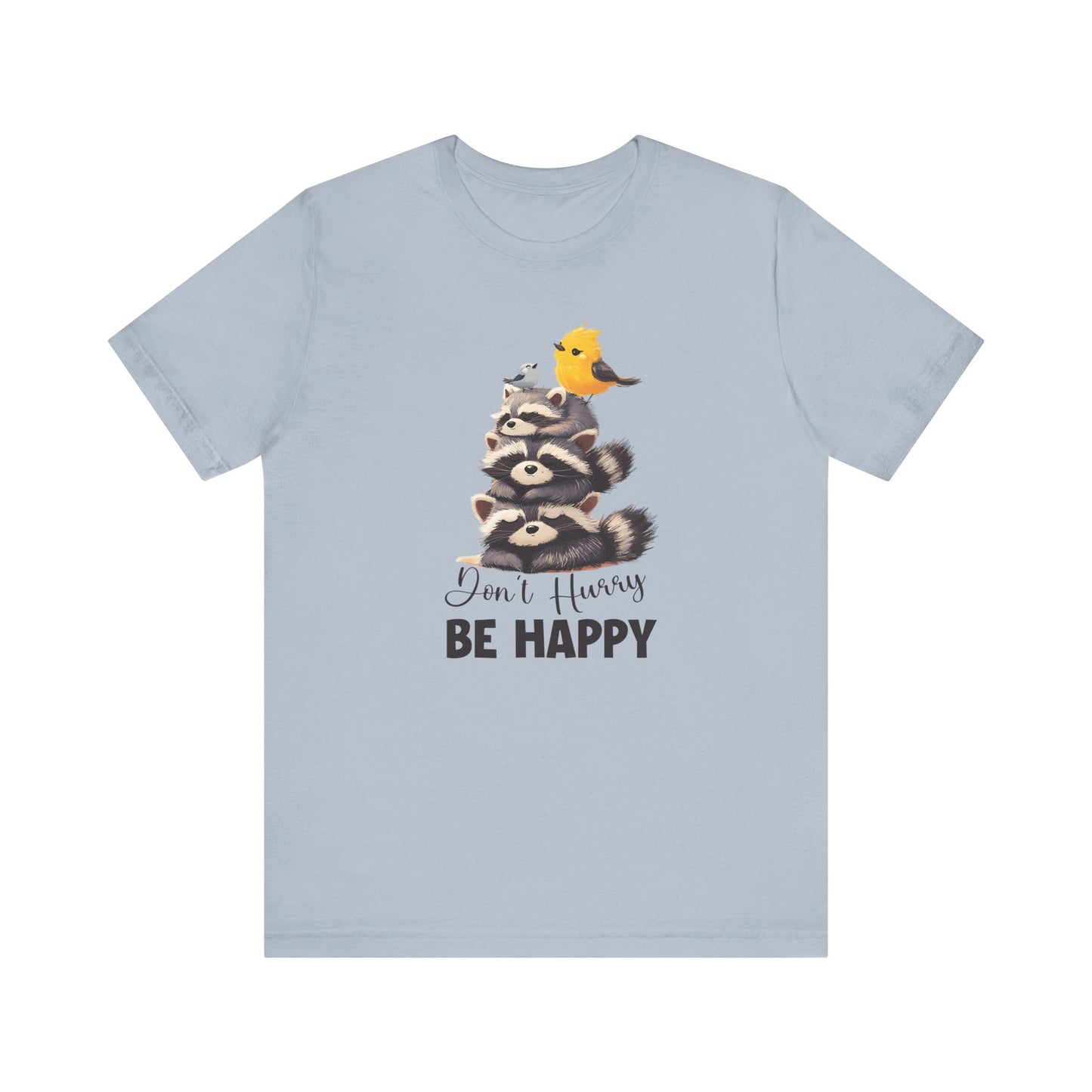 Don't hurry be happy, cute raccoon shirt feral raccoon shirt, raccoon lover shirt - PopCultureByDesign36