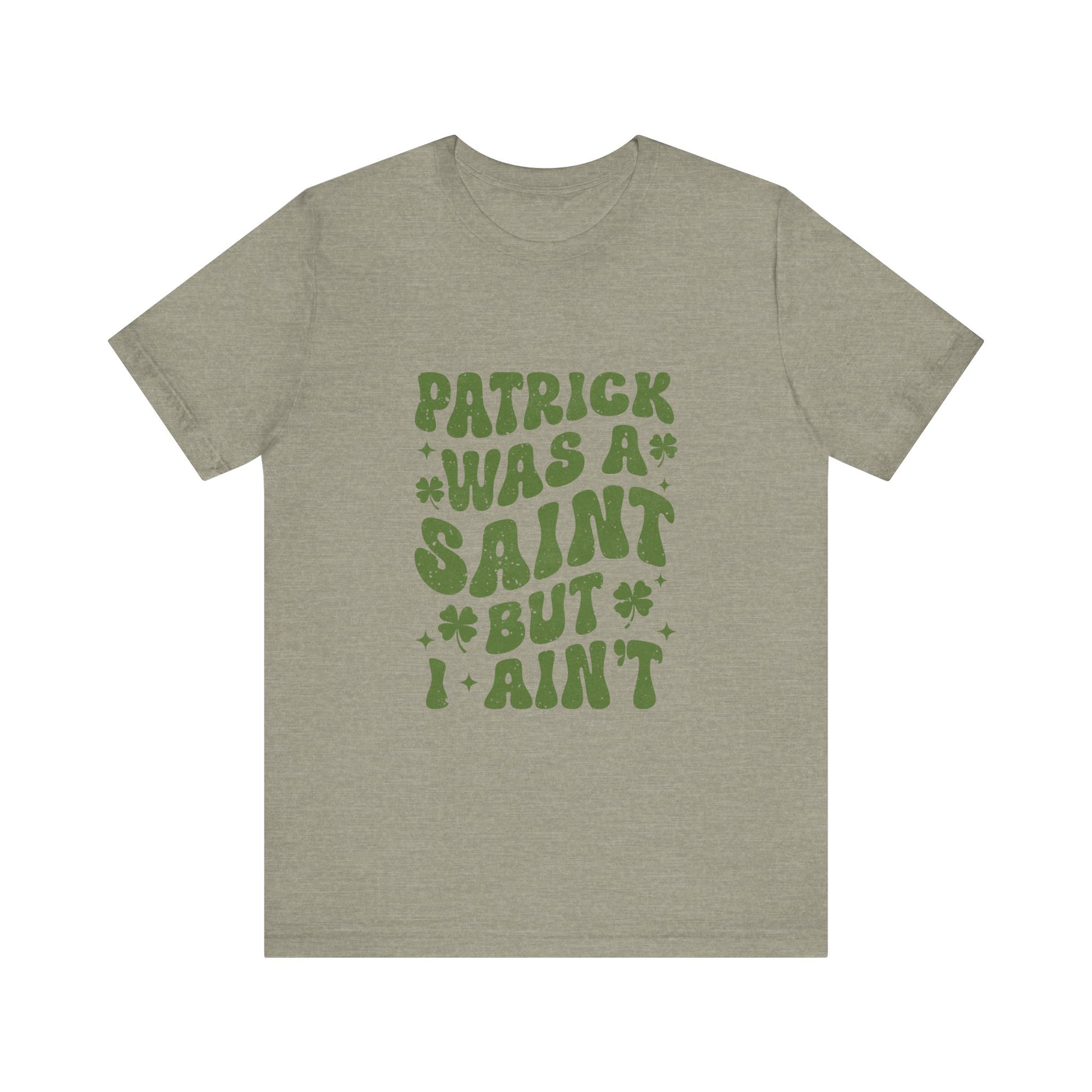 Patrick Was A Saint But I Aint Shirt, Funny St Patrick's Day Shirt, Irish Sayings T-Shirt - PopCultureByDesign36