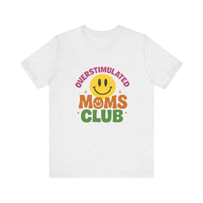 Overstimulated Moms Club Tee, Exhausted Mom T-Shirt, Mom Life Shirt - PopCultureByDesign36