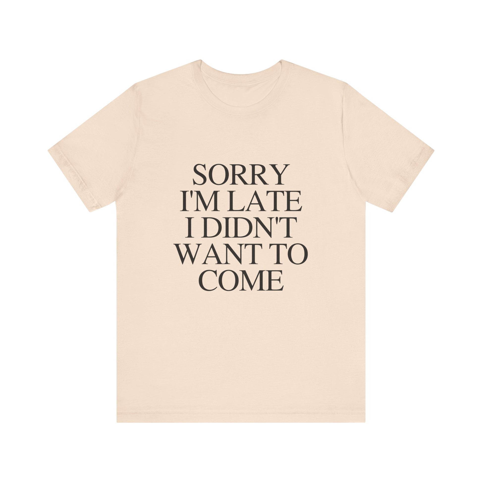 Sorry Im late I didnt want to come Shirt, Funny Introvert Shirt, Social Anxiety Shirt - PopCultureByDesign36