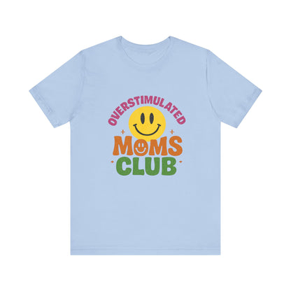 Overstimulated Moms Club Tee, Exhausted Mom T-Shirt, Mom Life Shirt - PopCultureByDesign36