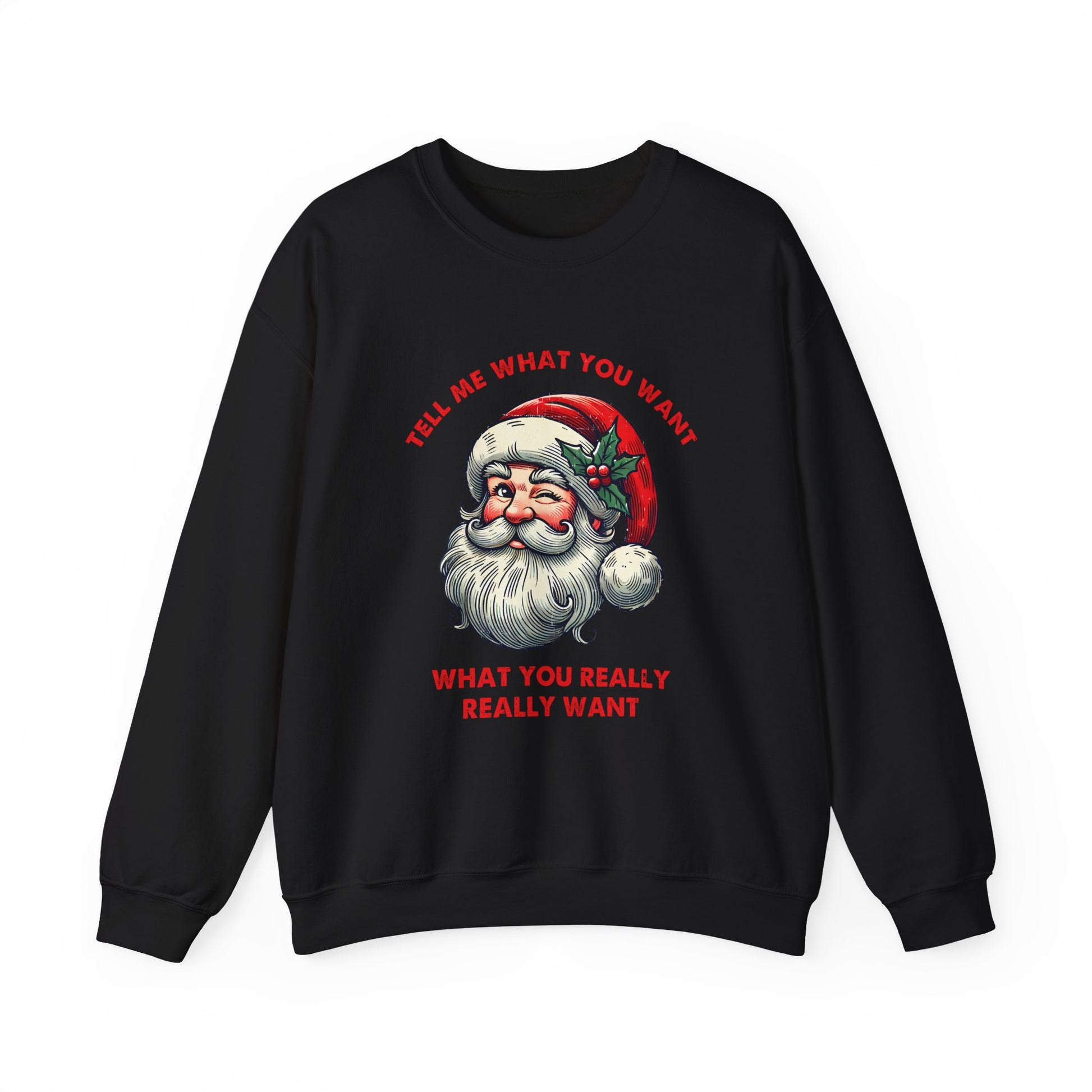 Tell Me What You Want Sweatshirt, Funny Christmas Shirt, Funny Santa Shirt - PopCultureByDesign36