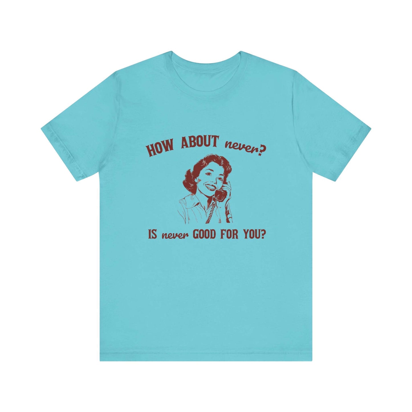 Funny Sarcasm Top in turquoise, Humorous Top with retro graphic, perfect Gift for Teens, trendy Hipster Shirt.