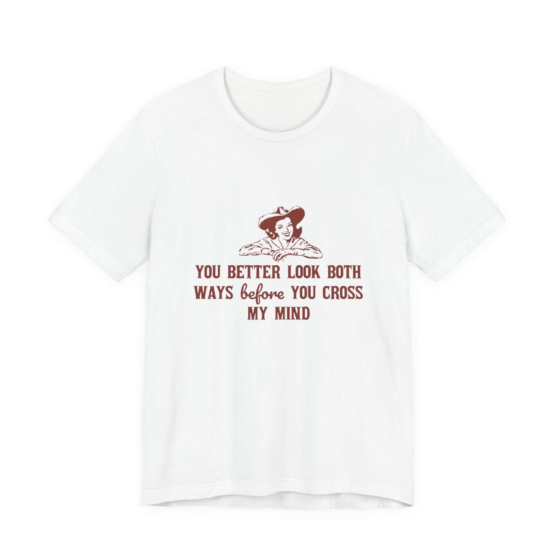 Funny Cowgirl Shirt, Humorous Top, Sarcastic Cowgirl Shirt with playful text design on a white short-sleeve t-shirt.