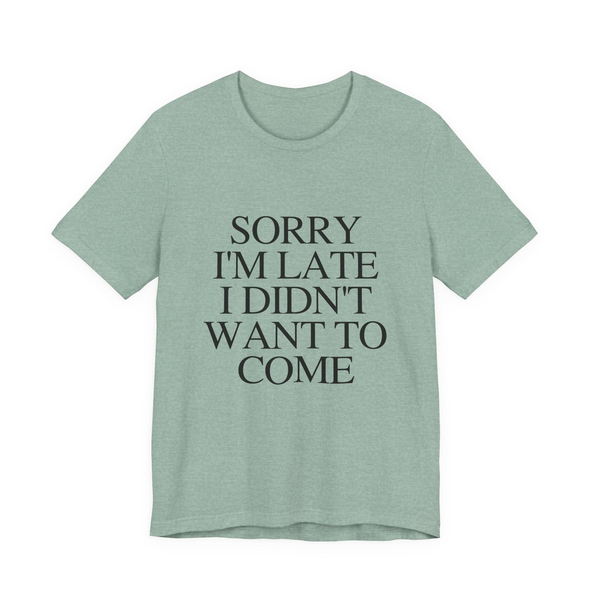 Sorry Im late I didnt want to come Shirt, Funny Introvert Shirt, Social Anxiety Shirt - PopCultureByDesign36