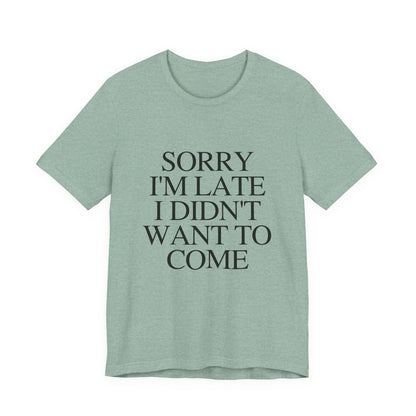 Sorry Im late I didnt want to come Shirt, Funny Introvert Shirt, Social Anxiety Shirt - PopCultureByDesign36