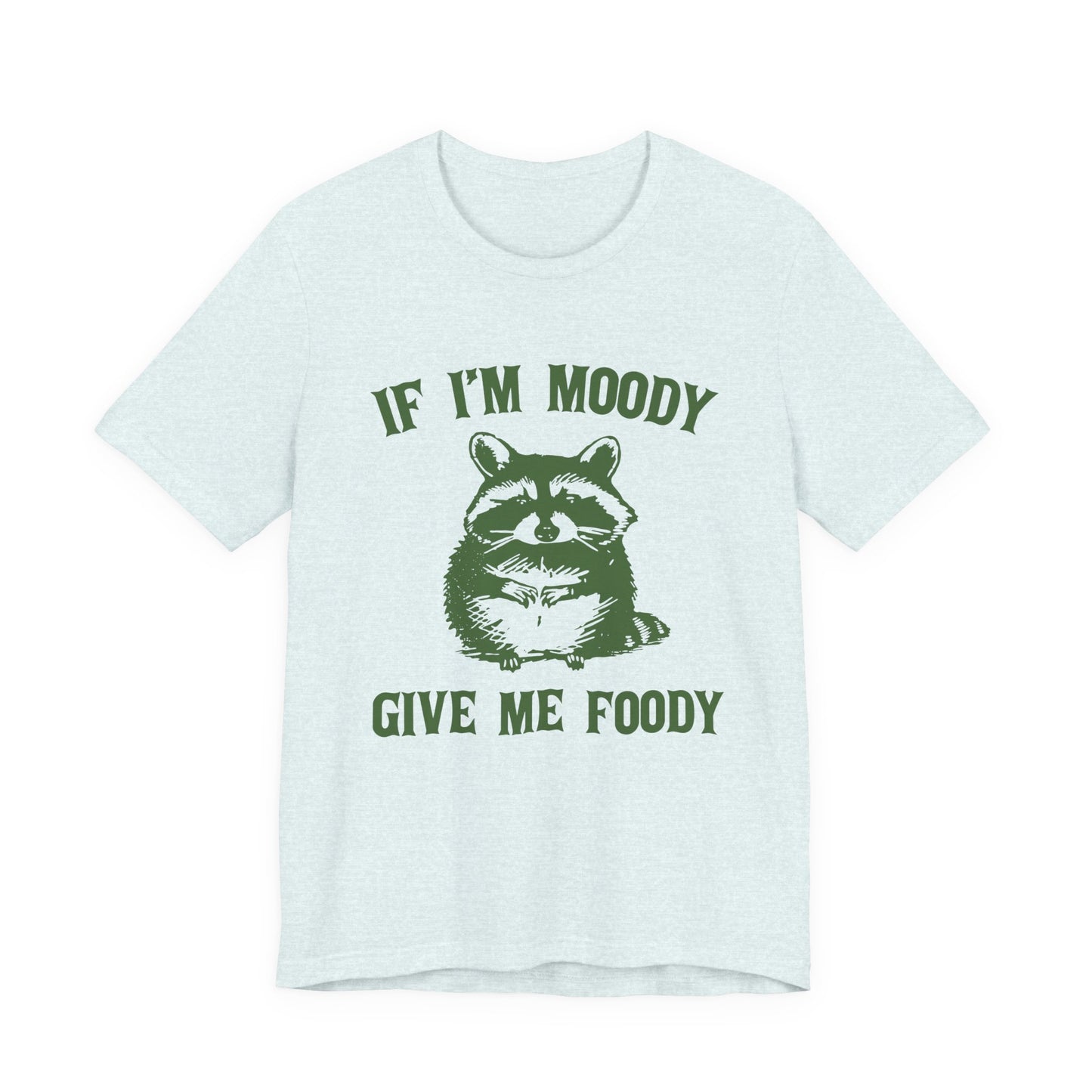 If I'm moody give me foody Retro T-Shirt, Meme Shirt, Funny Raccoon T-shirt - PopCultureByDesign36