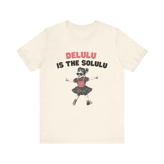 Delulu is the solulu Shirt, Anxiety Shirt, Meme Shirt, Delulu era Shirt - PopCultureByDesign36