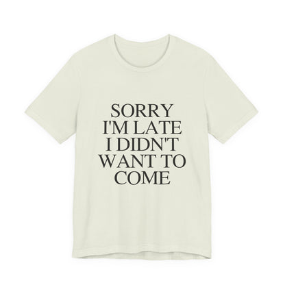 Sorry Im late I didnt want to come Shirt, Funny Introvert Shirt, Social Anxiety Shirt - PopCultureByDesign36