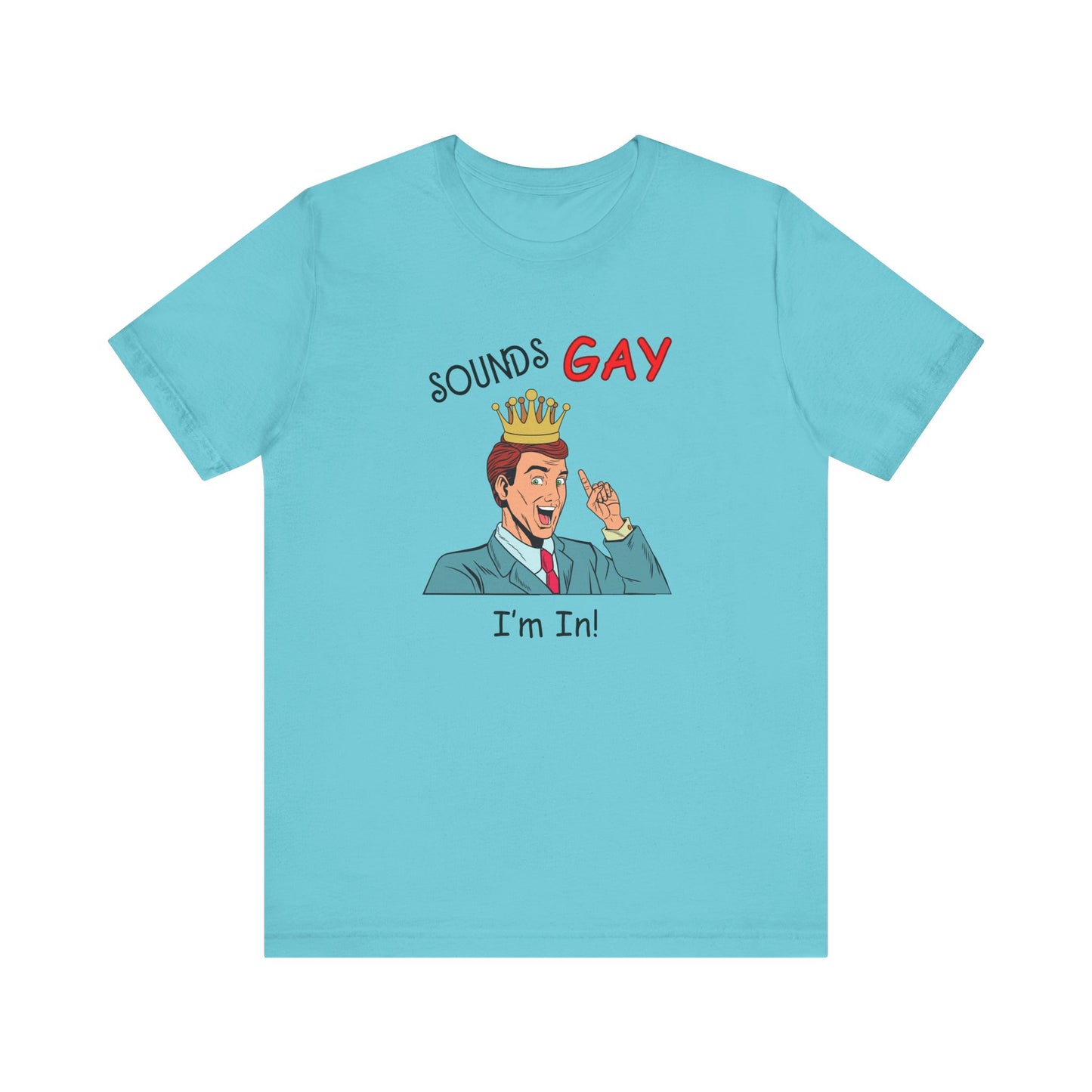 Sounds Gay I'm In! Shirt, Gay Pride Shirt, Pride Month Shirt, Gay Shirts - PopCultureByDesign36