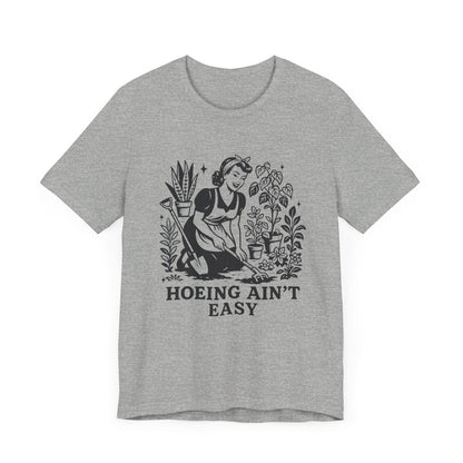 Hoeing Aint Easy Shirt, Funny Gardening Shirt, Dirty Shirts, Hoe Garden - PopCultureByDesign36