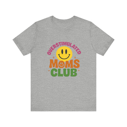 Overstimulated Moms Club Tee, Exhausted Mom T-Shirt, Mom Life Shirt - PopCultureByDesign36