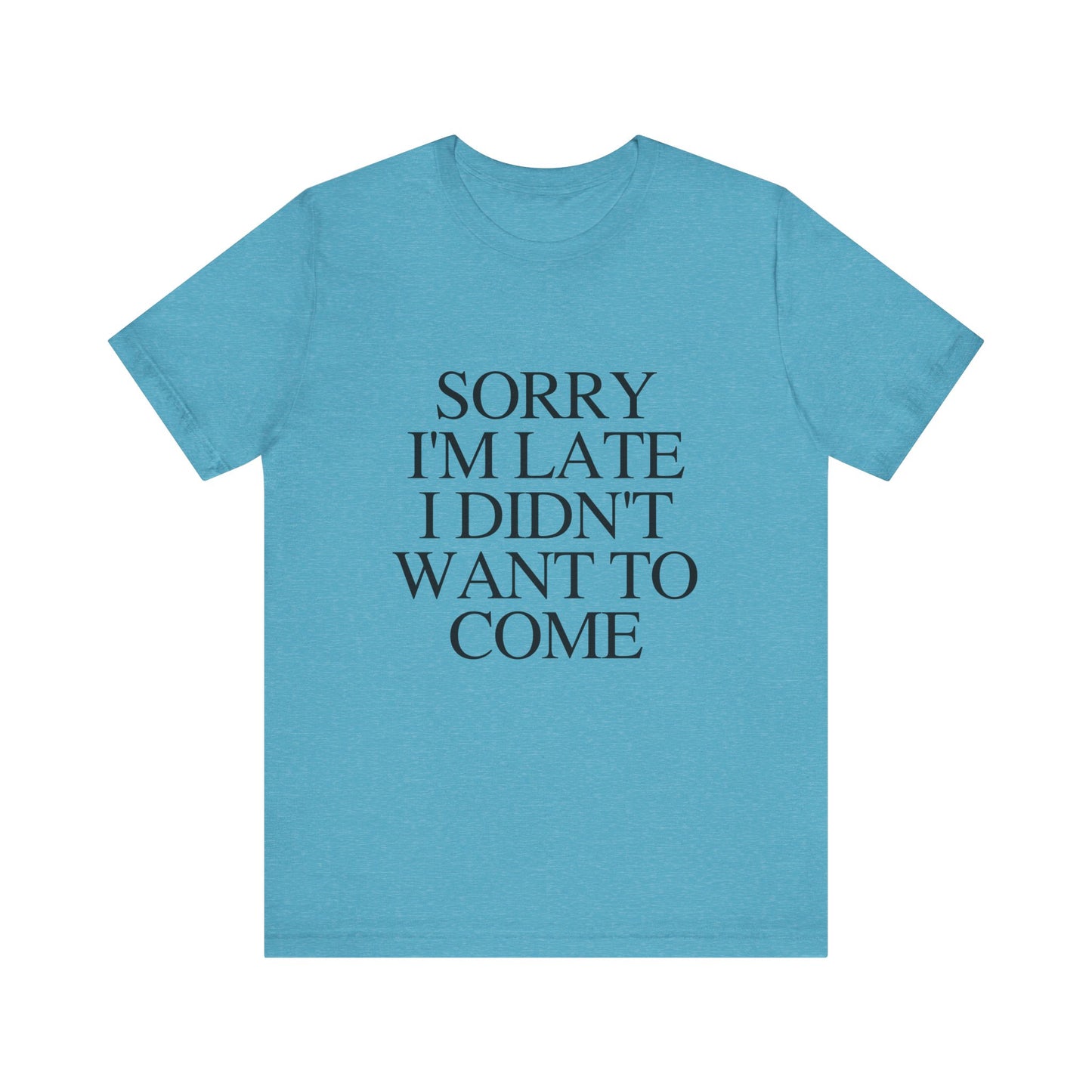 Sorry Im late I didnt want to come Shirt, Funny Introvert Shirt, Social Anxiety Shirt - PopCultureByDesign36