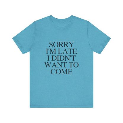 Sorry Im late I didnt want to come Shirt, Funny Introvert Shirt, Social Anxiety Shirt - PopCultureByDesign36